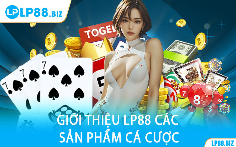 Giới Thiệu LP88 Các Sản Phẩm Cá Cược