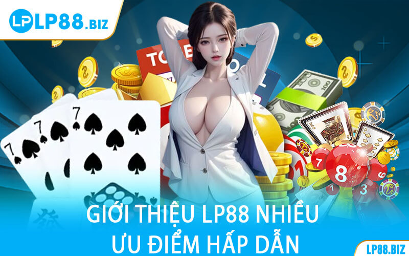 Giới Thiệu LP88 Nhiều Ưu Điểm Hấp Dẫn