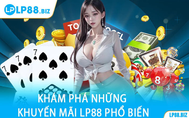 Khám Phá Những Khuyến Mãi LP88 Phổ Biến