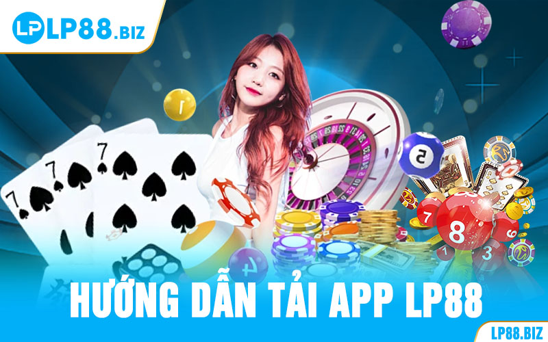 hướng dẫn tải app LP88