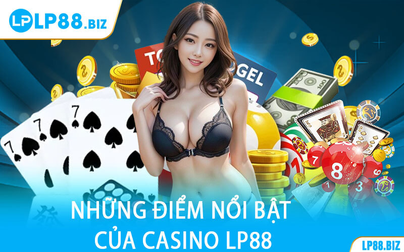 Những Điểm Nổi Bật Của Casino LP88