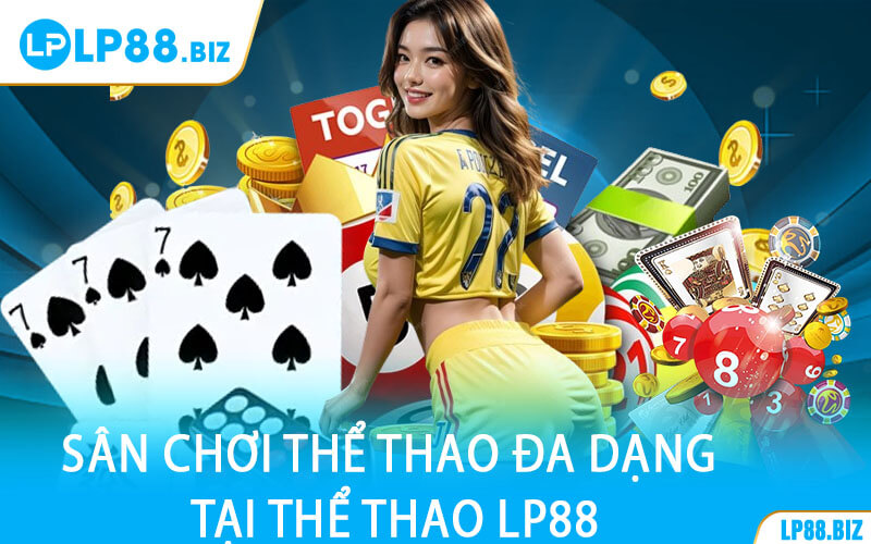 Sân Chơi Thể Thao Đa Dạng Tại Thể Thao LP88