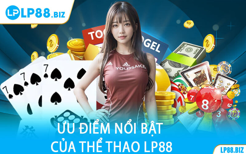 Ưu Điểm Nổi Bật Của Thể Thao LP88