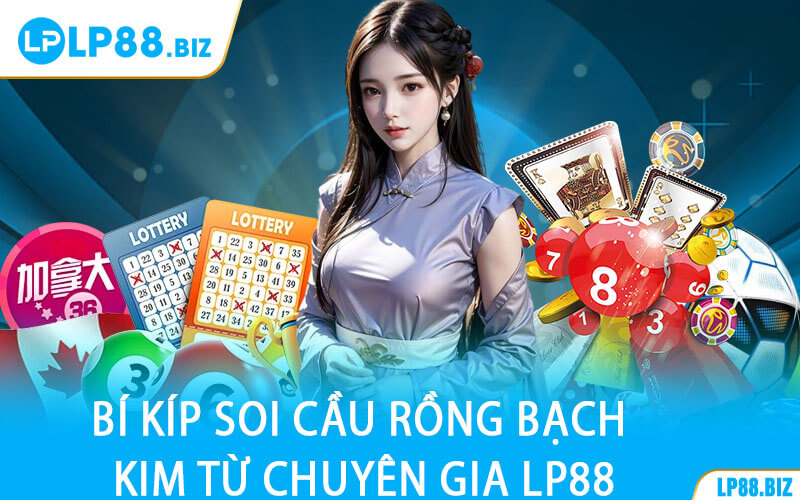 Bí Kíp Soi Cầu Rồng Bạch Kim Từ Chuyên Gia LP88