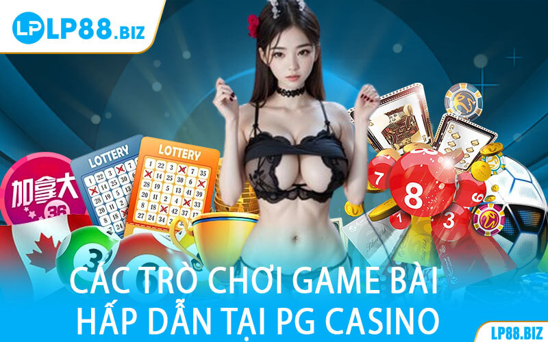 Các Trò Chơi Game Bài Hấp Dẫn Tại PG Casino
