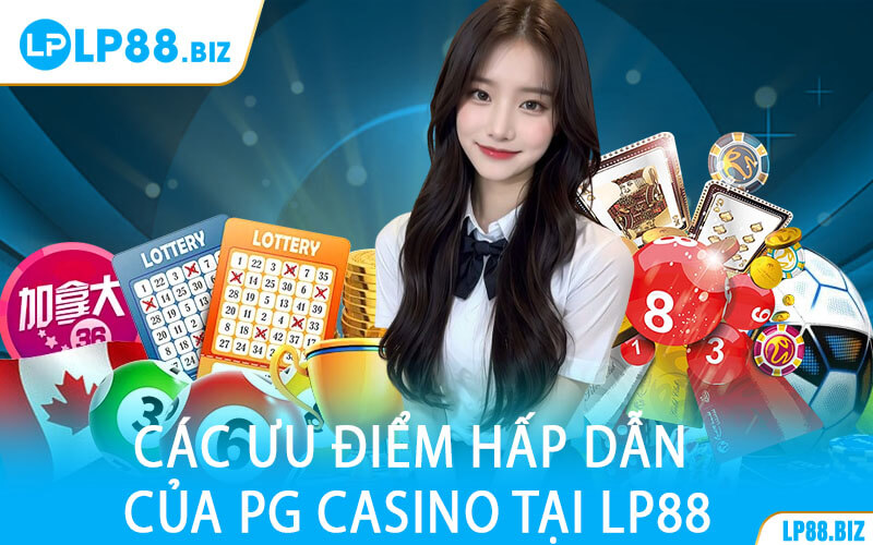 Các Ưu Điểm Hấp Dẫn Của PG Casino Tại LP88